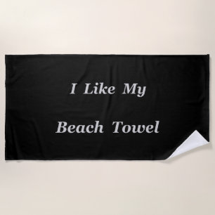 I Like My Beach Towel