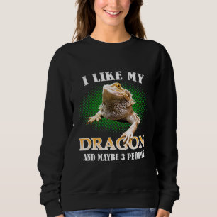 I Like My Bearded Dragon And Maybe 3 People Lizard Sweatshirt