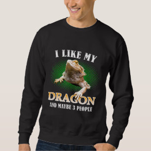 I Like My Bearded Dragon And Maybe 3 People Lizard Sweatshirt