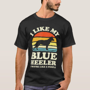 I Like My Blue Heeler Australian Cattle Dog Retro T-Shirt