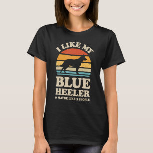I Like My Blue Heeler Australian Cattle Dog Retro T-Shirt
