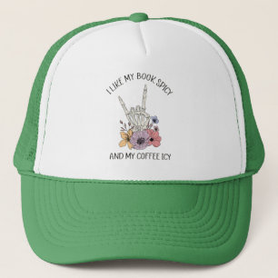 I Like My Books Spicy And My Coffee Icy Trucker Hat