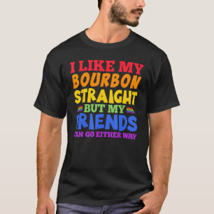 I Like My Bourbon Straight LGBTQ Gay Pride Month T-Shirt