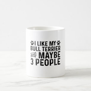 I Like My Bull Terrier And 3 People Coffee Mug