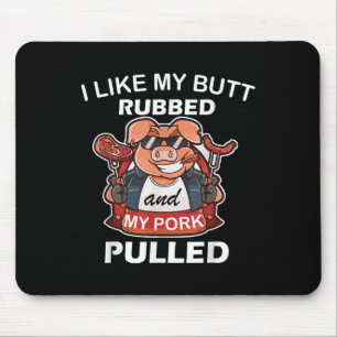 I Like My Butt Rubbed & My Pork Pulled, Cool P Mouse Pad