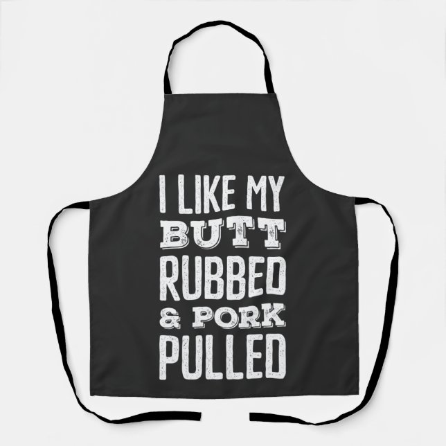 I Like My Butt Rubbed and Pork Pulled Sweatshirt Apron (Front)