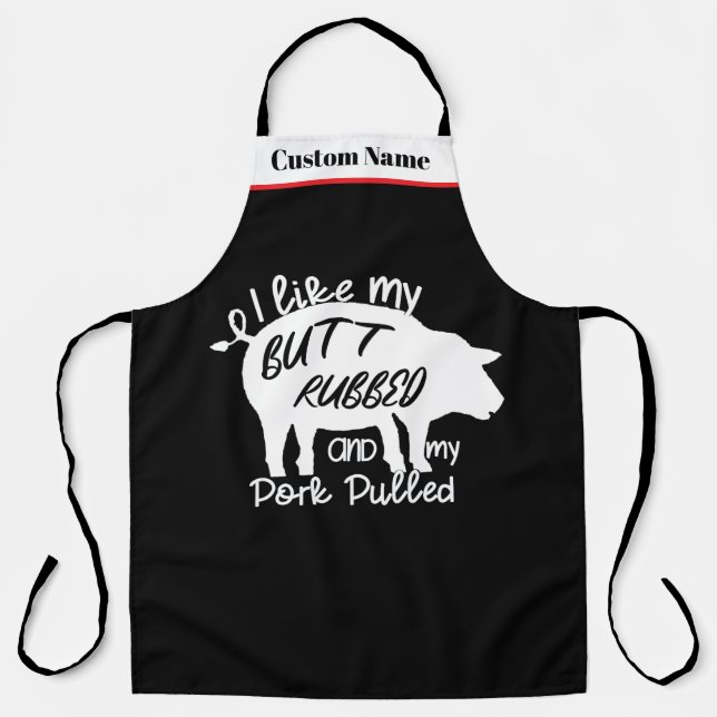 I Like My Butt Rubbed - BBQ Apron Pork Pulled (Front)