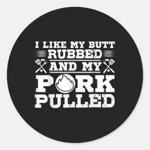 I Like My Butt Rubbed Funny Grill Bbq Meat Smoker  Classic Round Sticker