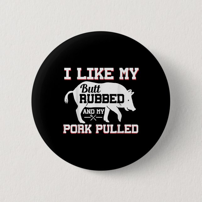 I Like My Butt Rubbed Funny Grilling Bbq Meat Smok 2 Inch Round Button (Front)