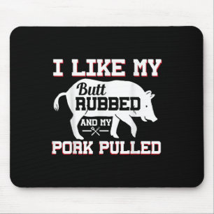 I Like My Butt Rubbed Funny Grilling Bbq Meat Smok Mouse Pad
