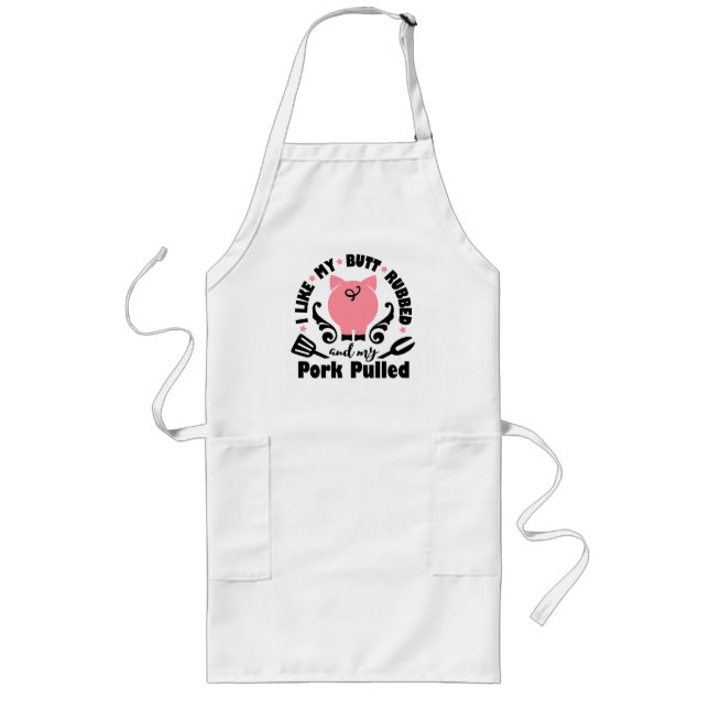 I Like My Butt Rubbed Long Apron (Front)