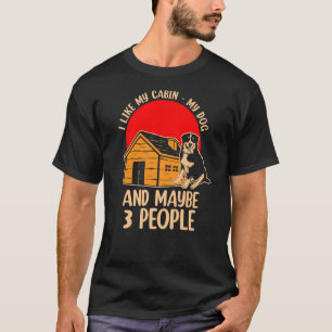 I Like My Cabin My Dog And Maybe 3 People 1 T-Shirt