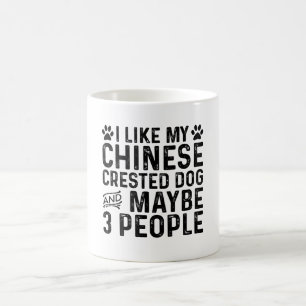 I Like My Chinese Crested Dog And 3 People Coffee Mug
