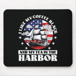 I Like My Coffee Black And My Tea In The Harbour U Mouse Pad