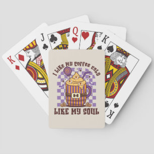 I Like My Coffee Cold, Like My Soul -Pumpkin Spice Playing Cards