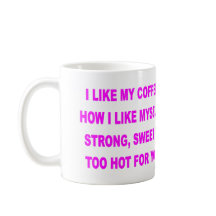 I LIKE MY COFFEE HOW I LIKE MYSELF