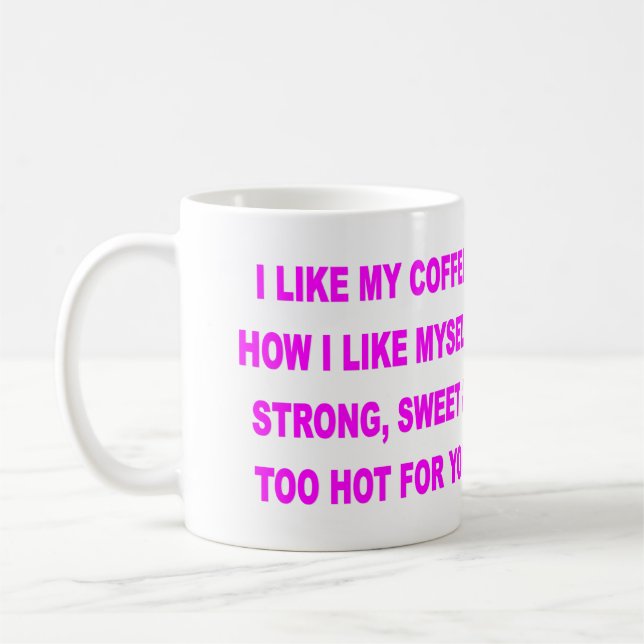 I LIKE MY COFFEE HOW I LIKE MYSELF COFFEE MUG (Left)