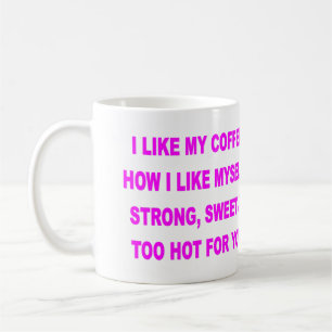 I LIKE MY COFFEE HOW I LIKE MYSELF MUG