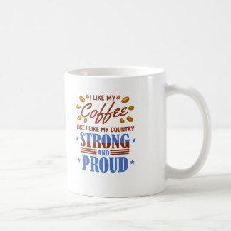 I Like My Coffee Like My Country Strong Mug