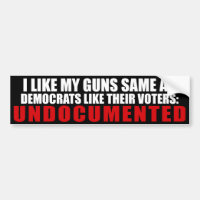 I Like My Guns Same As Democrats Like Their Voters