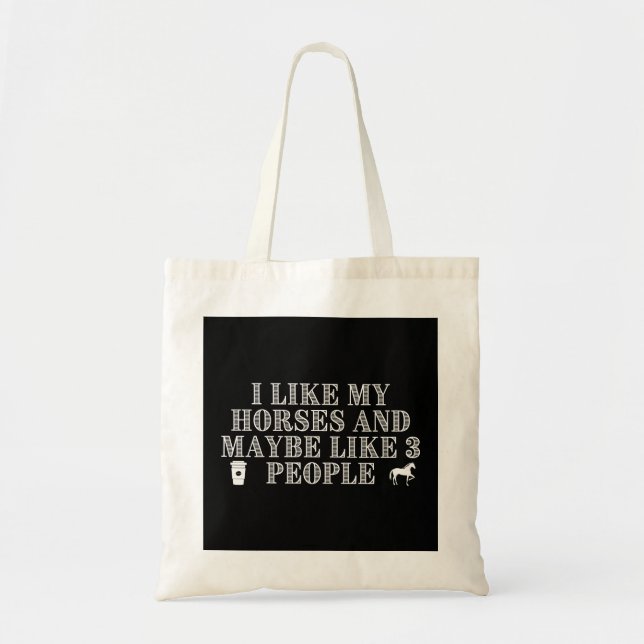 I Like My Horses And Maybe Like 3 People Tote Bag (Front)