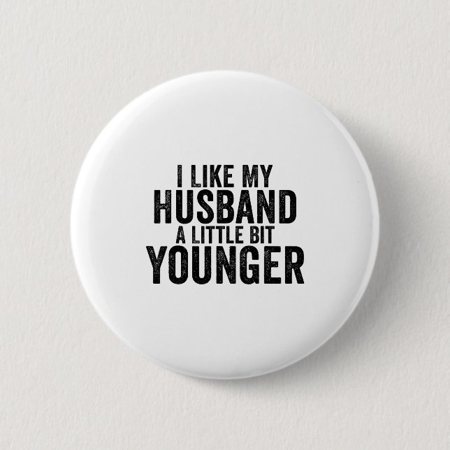 I Like My Husband A Little Bit Younger Funny Husba 2 Inch Round Button (Front)