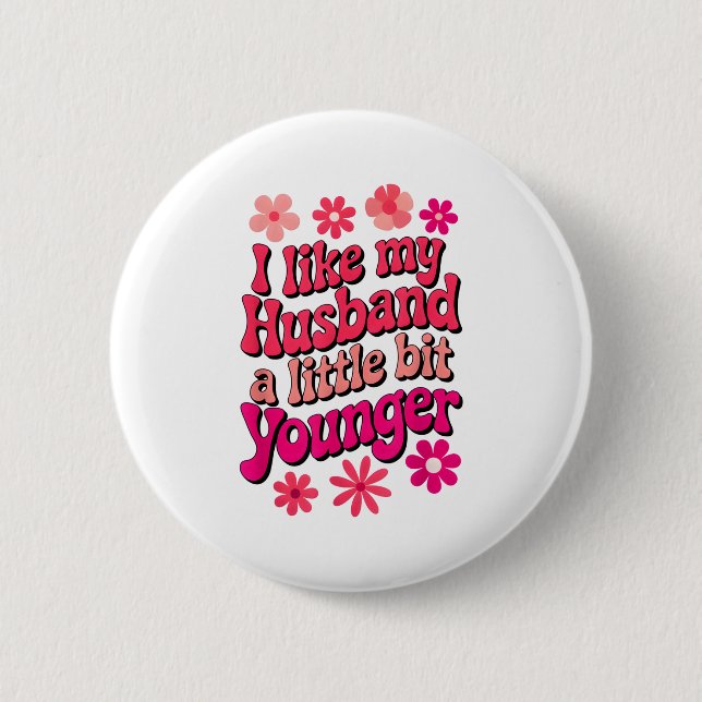 I Like My Husband A Little Bit Younger Funny Husba 2 Inch Round Button (Front)