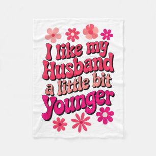 I Like My Husband A Little Bit Younger Funny Husba Fleece Blanket