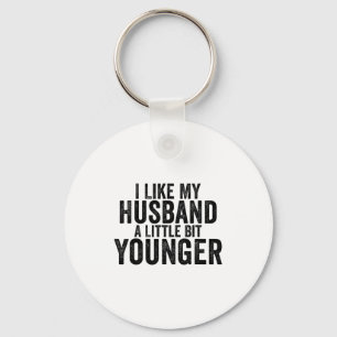 I Like My Husband A Little Bit Younger Funny Husba Keychain