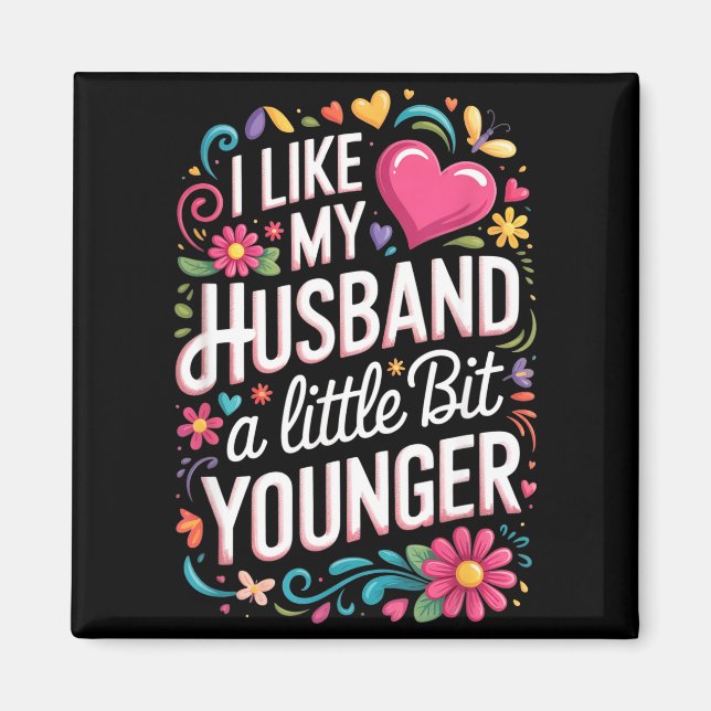 I Like My Husband A Little Bit Younger Funny Husba Magnet (Front)