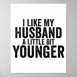 I Like My Husband A Little Bit Younger Funny Husba Poster
