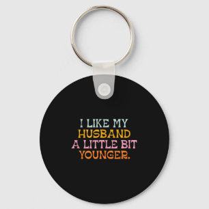 I Like My Husband A Little Bit Younger Funny Marri Keychain