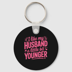 I Like My Husband A Little Bit Younger Funny Nk Gr Keychain