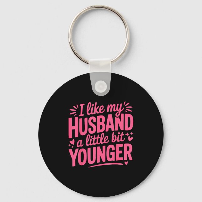 I Like My Husband A Little Bit Younger Funny Nk Gr Keychain (Front)