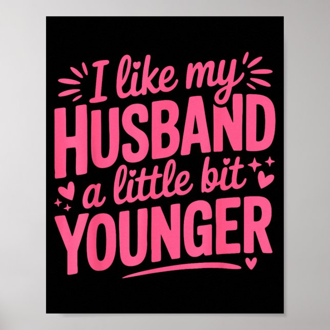 I Like My Husband A Little Bit Younger Funny Nk Gr Poster (Front)