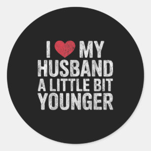 I Like My Husband A Little Bit Younger Funny Retro Classic Round Sticker