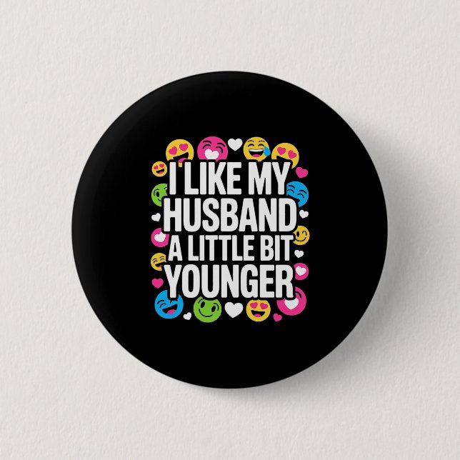 I Like My Husband A Little Bit Younger Funny Sayin 2 Inch Round Button (Front)