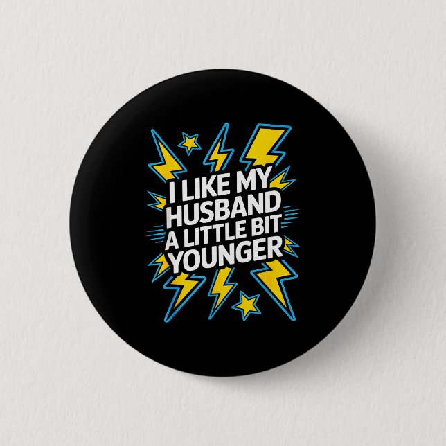 I Like My Husband A Little Bit Younger Funny Sayin 2 Inch Round Button (Front)