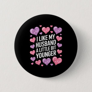 I Like My Husband A Little Bit Younger Funny Sayin 2 Inch Round Button