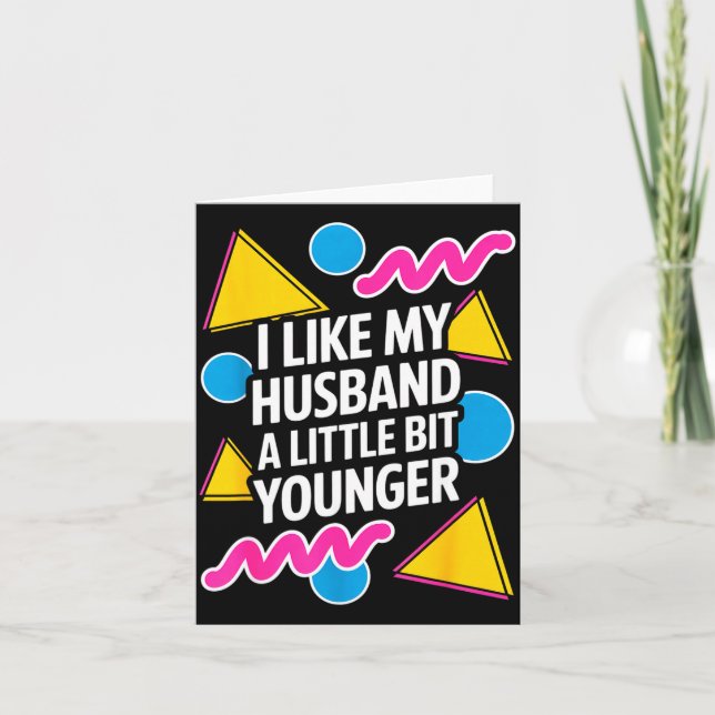 I Like My Husband A Little Bit Younger Funny Sayin Card (Front)