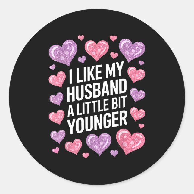 I Like My Husband A Little Bit Younger Funny Sayin Classic Round Sticker (Front)