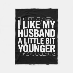 I Like My Husband A Little Bit Younger Funny Sayin Fleece Blanket