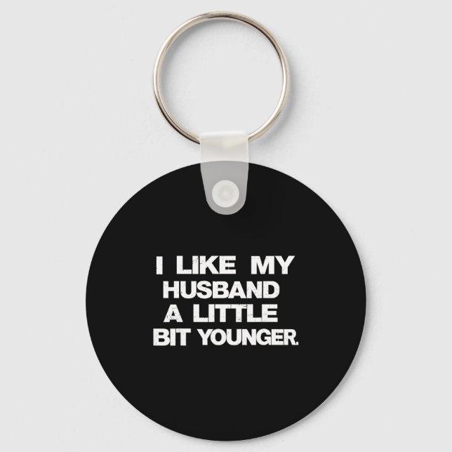 I Like My Husband A Little Bit Younger Funny Sayin Keychain (Front)