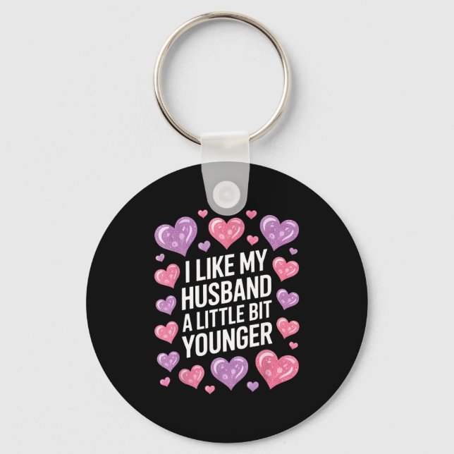 I Like My Husband A Little Bit Younger Funny Sayin Keychain (Front)