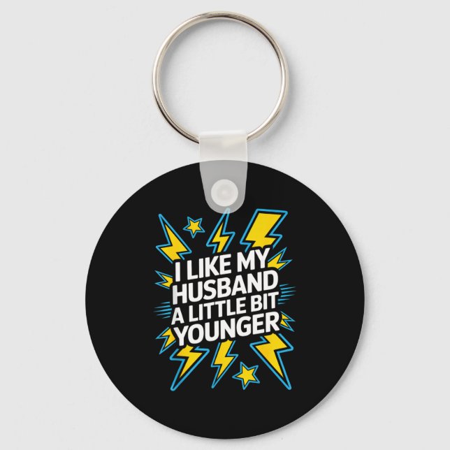 I Like My Husband A Little Bit Younger Funny Sayin Keychain (Front)