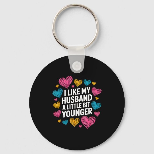 I Like My Husband A Little Bit Younger Funny Sayin Keychain (Front)