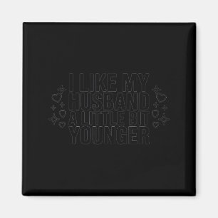 I Like My Husband A Little Bit Younger Funny Sayin Magnet