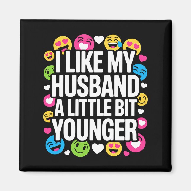 I Like My Husband A Little Bit Younger Funny Sayin Magnet (Front)
