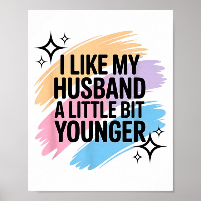 I Like My Husband A Little Bit Younger Funny Sayin Poster (Front)