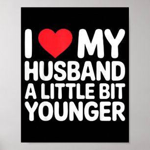 I Like My Husband A Little Bit Younger Funny Sayin Poster